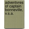 Adventvres of Captain Bonneville, V.S.a. by Anonymous Anonymous