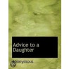 Advice To A Daughter by Unknown