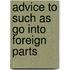 Advice To Such As Go Into Foreign Parts