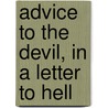 Advice To The Devil, In A Letter To Hell by Advice
