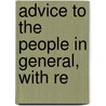 Advice To The People In General, With Re door Onbekend