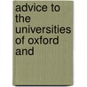 Advice To The Universities Of Oxford And door See Notes Multiple Contributors