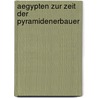 Aegypten Zur Zeit Der Pyramidenerbauer by Eduard Meyer