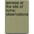 Aeneas At The Site Of Rome; Observations