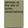 Aeneas At The Site Of Rome; Observations by W. Warde (William Warde) Fowler