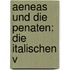 Aeneas Und Die Penaten: Die Italischen V