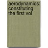 Aerodynamics: Constituting The First Vol by Frederick William Lanchester