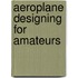 Aeroplane Designing For Amateurs