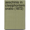 Aeschinis In Ctesiphontem Oratio (1872) by Unknown
