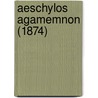 Aeschylos Agamemnon (1874) door Onbekend