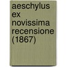 Aeschylus Ex Novissima Recensione (1867) door Onbekend