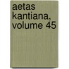 Aetas Kantiana, Volume 45 door Onbekend