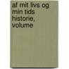 Af Mit Livs Og Min Tids Historie, Volume by Anders Sande Rsted