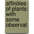 Affinities Of Plants: With Some Observat