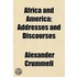 Africa And America; Addresses And Discou