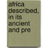 Africa Described, In Its Ancient And Pre