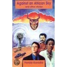 Against An African Sky And Other Stories door Farida Karodia