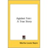 Against Fate: A True Story door Onbekend