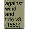 Against Wind And Tide V3 (1859) by Unknown
