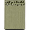 Agatha: A Fanciful Flight For A Gusty Ni door Onbekend