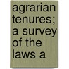 Agrarian Tenures; A Survey Of The Laws A door G. Shaw-Lefevre Baron Eversley