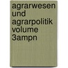Agrarwesen Und Agrarpolitik Volume 3ampn by Adolf Buchenberger