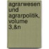 Agrarwesen Und Agrarpolitik, Volume 3,&N