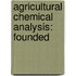 Agricultural Chemical Analysis: Founded
