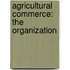 Agricultural Commerce: The Organization