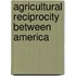 Agricultural Reciprocity Between America