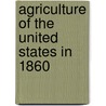 Agriculture Of The United States In 1860 door Walt Whitman