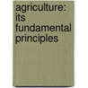 Agriculture: Its Fundamental Principles door Andrew Macnairn Soule