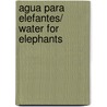 Agua para elefantes/ Water for Elephants by Sara Gruen