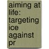 Aiming At Life: Targeting Ice Against Pr