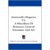 Ainsworth's Magazine V3: A Miscellany Of by Unknown