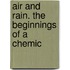 Air And Rain. The Beginnings Of A Chemic