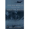 Air Sea Rescue During The Siege Of Malta door Bill Jackson