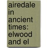 Airedale In Ancient Times: Elwood And El door Onbekend