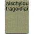 Aischylou Tragoidiai