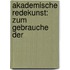 Akademische Redekunst: Zum Gebrauche Der