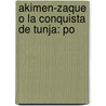 Akimen-Zaque O La Conquista De Tunja: Po by Prspero Pereira Gamba