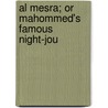 Al Mesra; Or Mahommed's Famous Night-Jou by See Notes Multiple Contributors