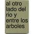 Al Otro Lado del Rio y Entre los Arboles