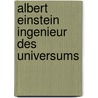 Albert Einstein Ingenieur Des Universums door Jürgen Renn