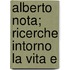 Alberto Nota; Ricerche Intorno La Vita E