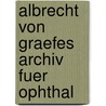 Albrecht Von Graefes Archiv Fuer Ophthal by Anonymous Anonymous
