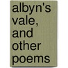 Albyn's Vale, And Other Poems by James Macgregor