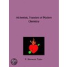 Alchemists, Founders of Modern Chemistry door F. Sherwood Taylor
