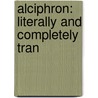 Alciphron: Literally And Completely Tran door Alciphron