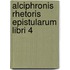 Alciphronis Rhetoris Epistularum Libri 4